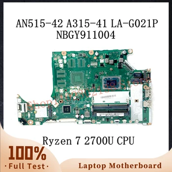 DH5JV LA-G021P С процессором Ryzen 7 2700U Материнская плата Для ноутбука ACER AN515-42 A315-41 Материнская плата NBGY911004 DDR4 100% Полностью Работает Хорошо
