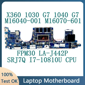 M16040-001 M16070-601 M16070-001 Для HP X360 1030 G7 1040 G7 Материнская плата ноутбука LA-J442P с процессором SRJ7Q I7-10810U 100% Протестировано Хорошо